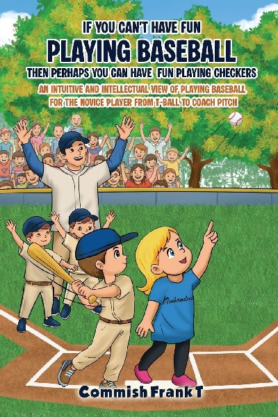 IF YOU CANT HAVE FUN PLAYING BASEBALL THEN PERHAPS YOU CAN HAVE FUN PLAYING CHECKERS