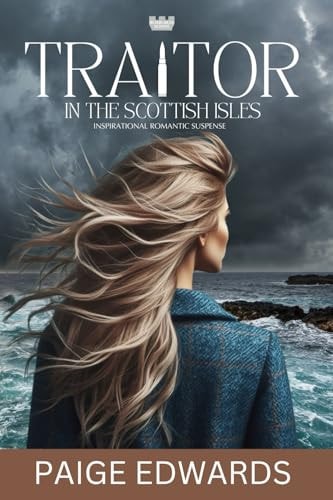 Traitor in the Scottish Isles (Roxburgh Scions) A Small Town Inspirational Romantic Suspense