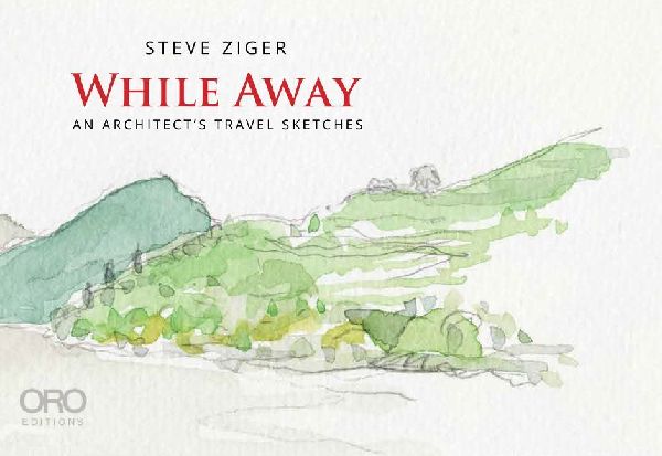 While Away: An Architect's Travel Sketches