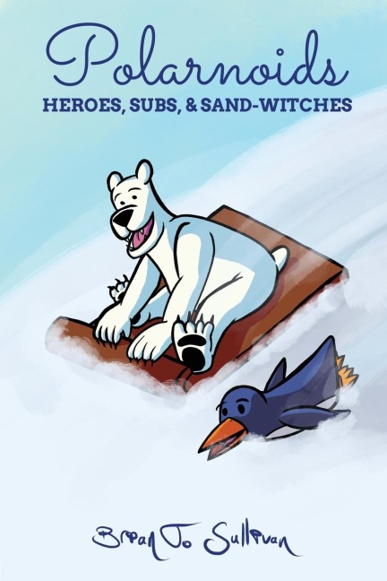 Polarnoids: Heroes, Subs, & Sand-Witches