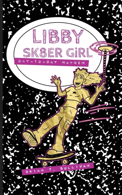 Libby Sk8er Girl: Day-to-Day Mayhem