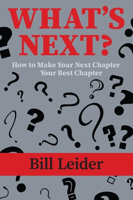 Whats Next?: How to Make Your Next Chapter Your Best Chapter
