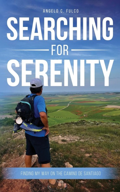 Searching for Serenity: Finding My Way On the Camino de Santiago