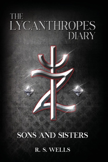 THE LYCANTHROPES DIARY: Volume I: Sons and Sisters