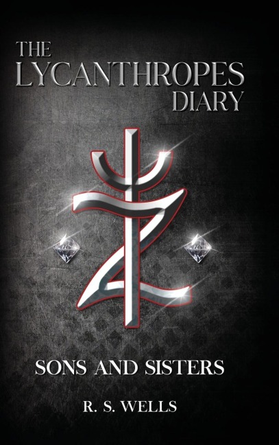 THE LYCANTHROPES DIARY: Volume I: Sons and Sisters