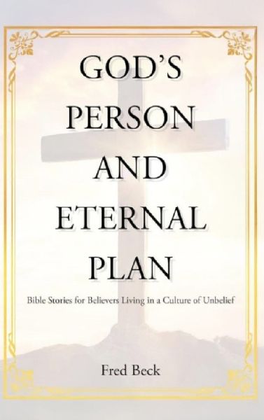 Gods Person and Eternal Plan: Bible Stories for Believers Living in a Culture of Unbelief (Latest Edition)