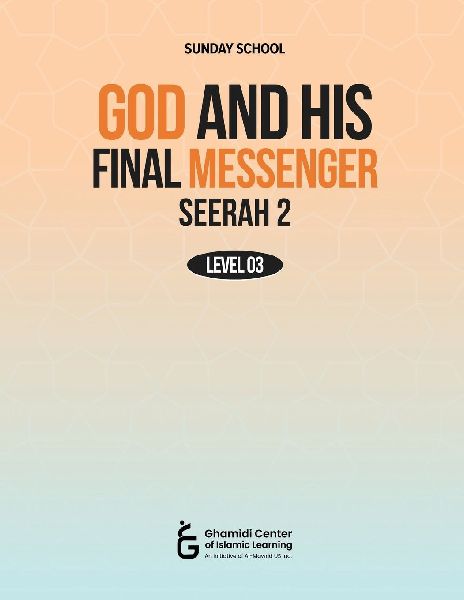 God and His Final Messenger - Seerah 2 (Level 3)