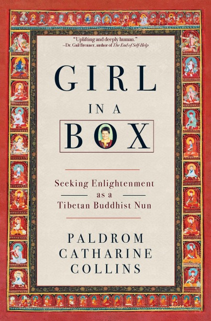 Girl in a Box: Seeking Enlightenment as a Tibetan Buddhist Nun