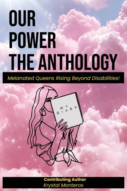 Our Power-The Anthology: Melenated Queens Rising Beyond Disabilities!