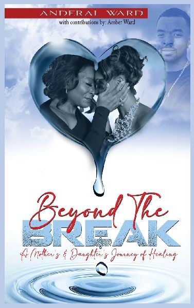 Beyond the Break: A Mothers & Daughters Journey of Healing