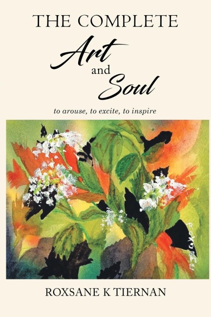 The Complete Art and Soul: to arouse, to excite, to inspire