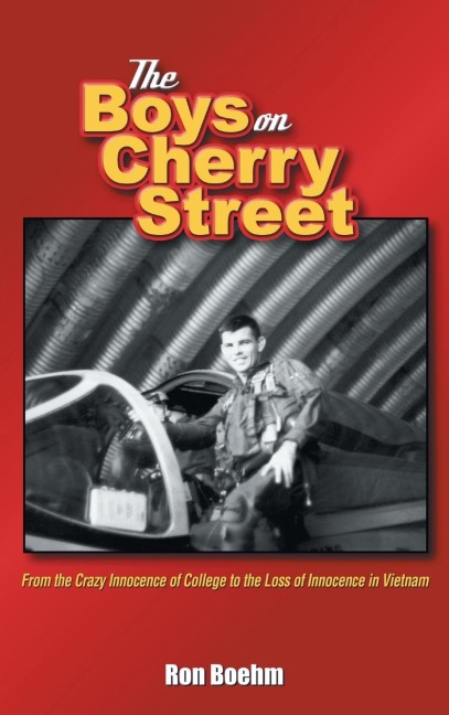 The Boys on Cherry Street: From the Crazy Innocence of College to the Loss of Innocence in Vietnam