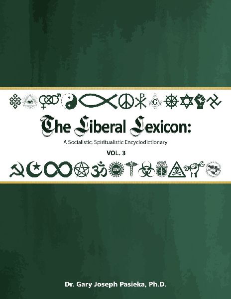 The Liberal Lexicon: A Socialistic, Spiritualistic Encyclodictionary Vol. 3