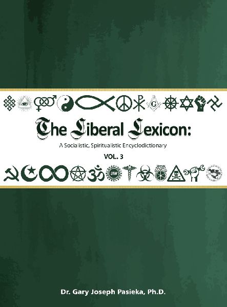 The Liberal Lexicon: A Socialistic, Spiritualistic Encyclodictionary Vol. 3