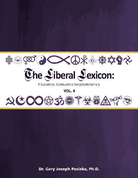 The Liberal Lexicon: A Socialistic, Spiritualistic Encyclodictionary Vol. 4