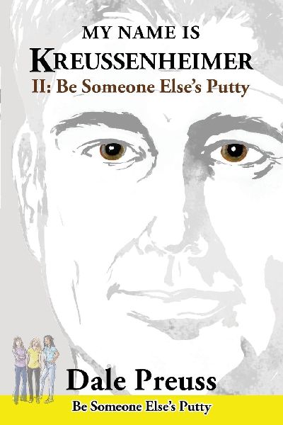 My Name is Kreussenheimer: II: Be Someone Elses Putty