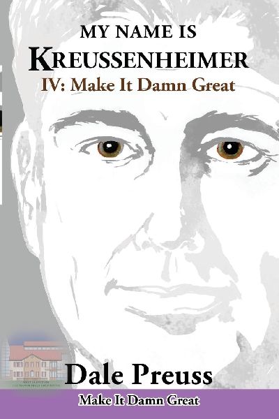 My Name is Kreussenheimer: IV: Make It Damn Great