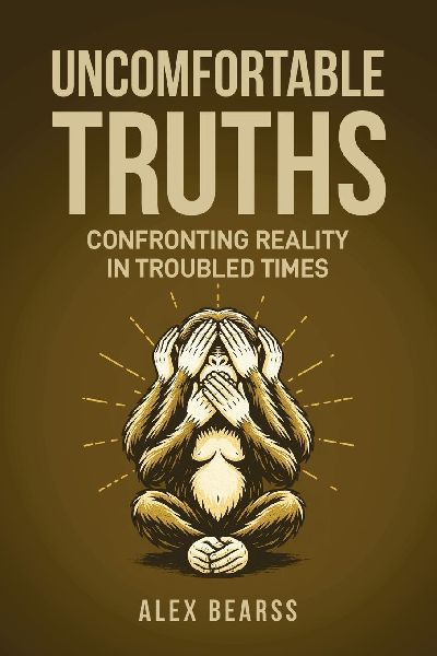 Uncomfortable Truths: Confronting Reality in Troubled Times