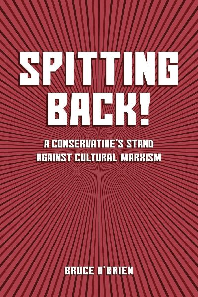 Spitting Back!: A Conservatives Stand against Cultural Marxism