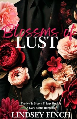 Blossoms of Lust A Dark Mafia Romance Ivy & Bloom Trilogy Book 3