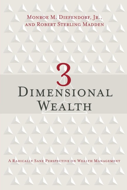 3 Dimensional Wealth: A Radically Sane Perspective on Wealth Management