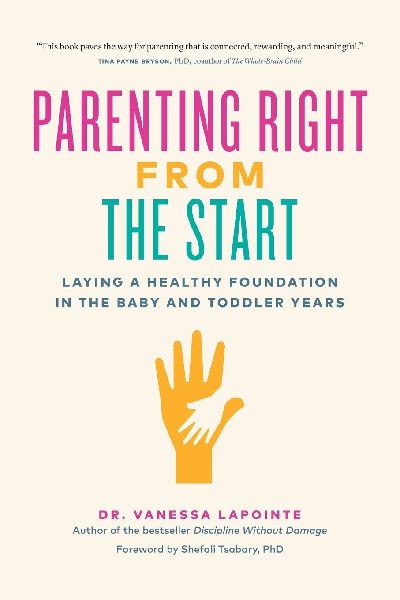 Parenting Right from the Start: Laying a Healthy Foundation in the Baby and Toddler Years