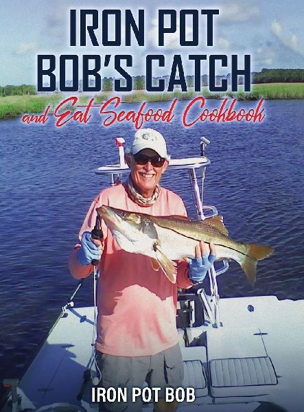 Iron Pot Bobs Catch And Eat Seafood Cookbook