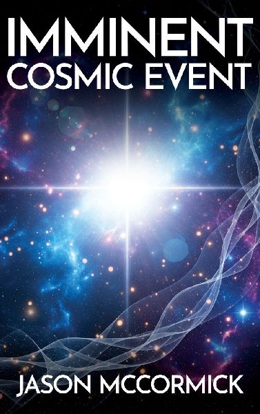 Imminent Cosmic Event