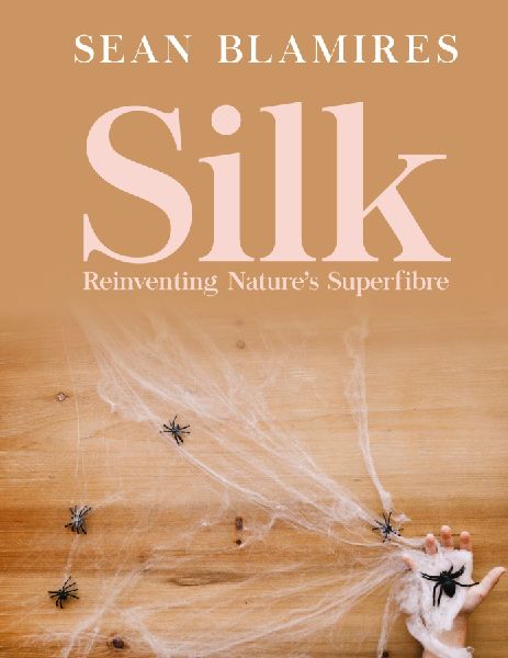 Silk: Reinventing Natures Superfibre