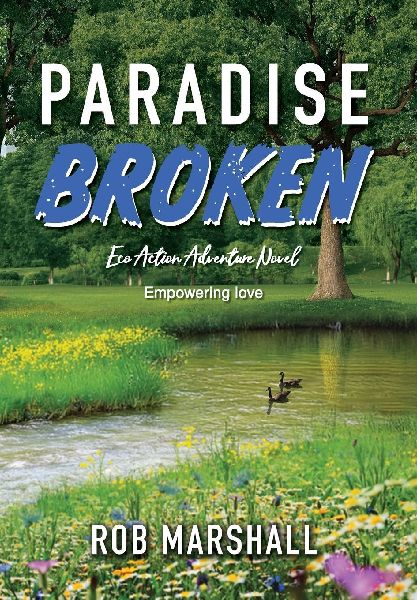 Paradise Broken: Eco Action Adventure Novel - Empowering love