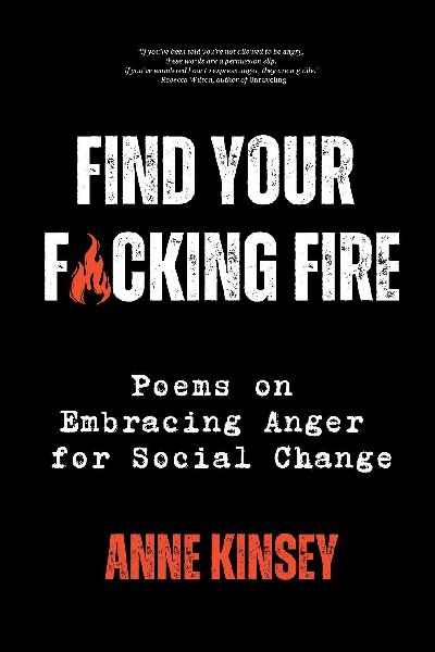 Find Your F*cking Fire: Poems on Embracing Anger for Social Change