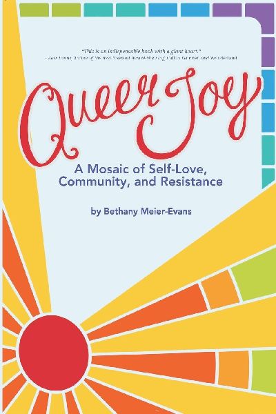 Queer Joy: A Mosaic of Self-Love, Community, and Resistance