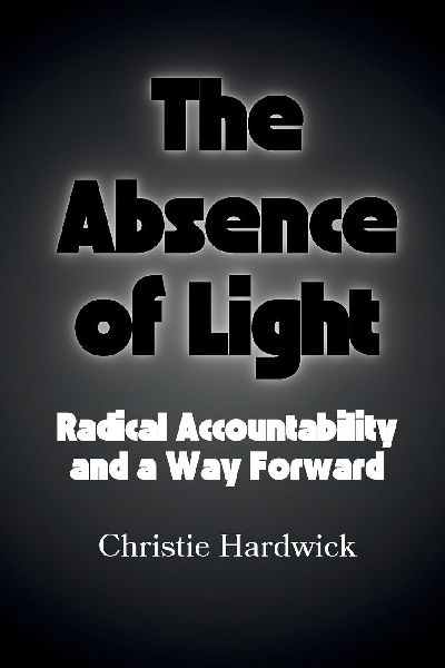 The Absence of Light: Radical Accountability and a Way Forward