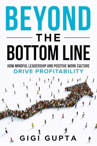 Beyond the Bottom Line How Mindful Leadership and Positive Work Culture Drive Profitability
