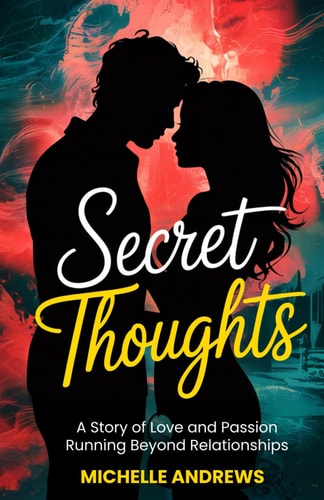 Secret Thoughts A Story of Love and Passion Running Beyond Relationships