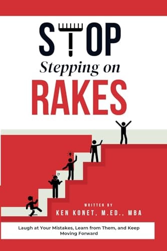 Stop Stepping on Rakes Laugh at Your Mistakes, Learn from Them, and Keep Moving Forward