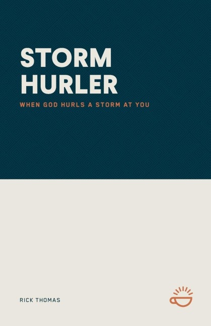 STORM HURLER: WHEN GOD HURLS A STORM AT YOU