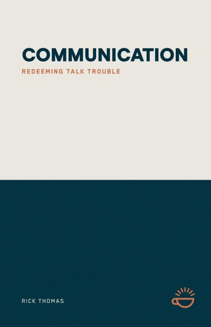 COMMUNICATION: REDEEMING TALK TROUBLE