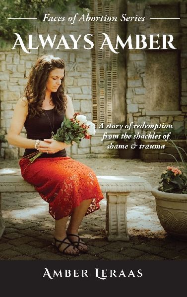 Always Amber: A Story of Redemption from the Shackles of Shame & Trauma