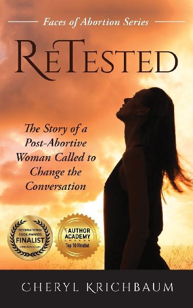 ReTested: The Story of a Post-Abortive Woman Called to Change the Conversation