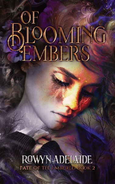Of Blooming Embers: A Dark Fantasy Romance (Fate of the Embered Book 2)
