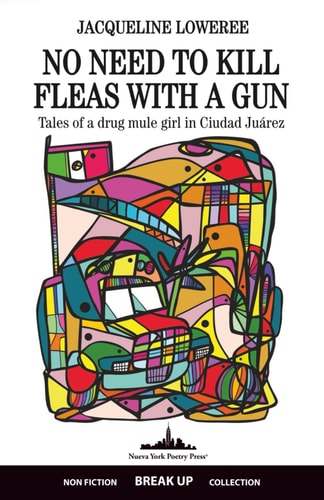 No Need to Kill Fleas with a Gun: Tales of a drug mule girl in Ciudad Juárez