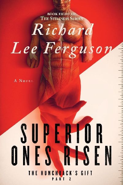 The Hunchbacks Gift Part 2, Superior Ones Risen: A Visionary, Metaphysical, and Magical Realism Novel