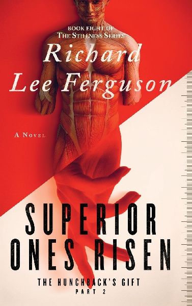 The Hunchbacks Gift Part 2, Superior Ones Risen: A Visionary, Metaphysical, and Magical Realism Novel