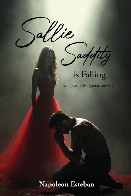 Sallie Saddity Is Falling: Living With A Malignant Narcissist