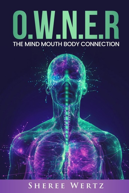 O.W.N.E.R: The Mind, Mouth, Body Connection
