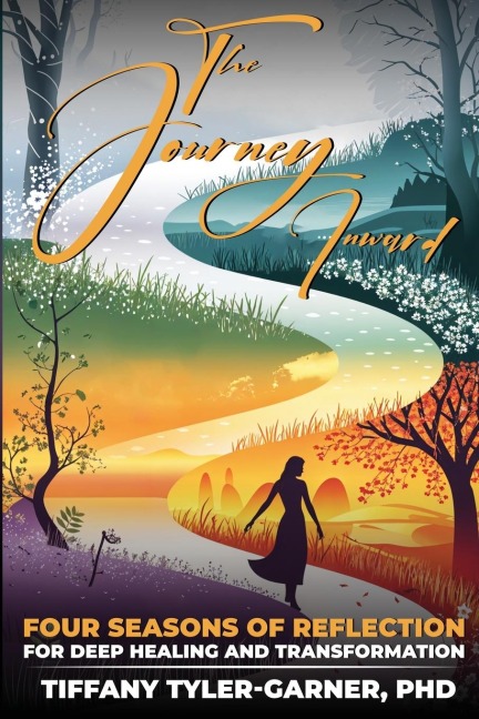 The Journey Inward: Four Seasons of Reflection for Deep Healing and Transformation