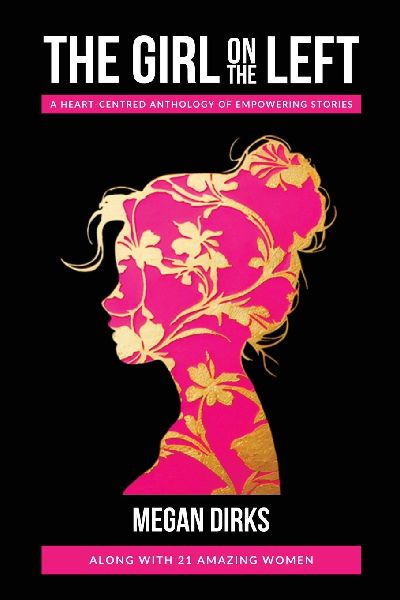 The Girl on The Left: A Heart-Centered Anthology of Empowering Stories