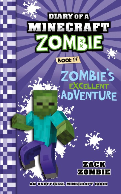 Diary of a Minecraft Zombie Book 17: Zombies Excellent Adventure
