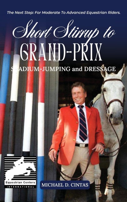 SHORT STIRRUP TO GRAN-PRIX: STADIUM-JUMPING and DRESSAGE